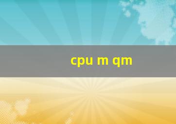 cpu m qm